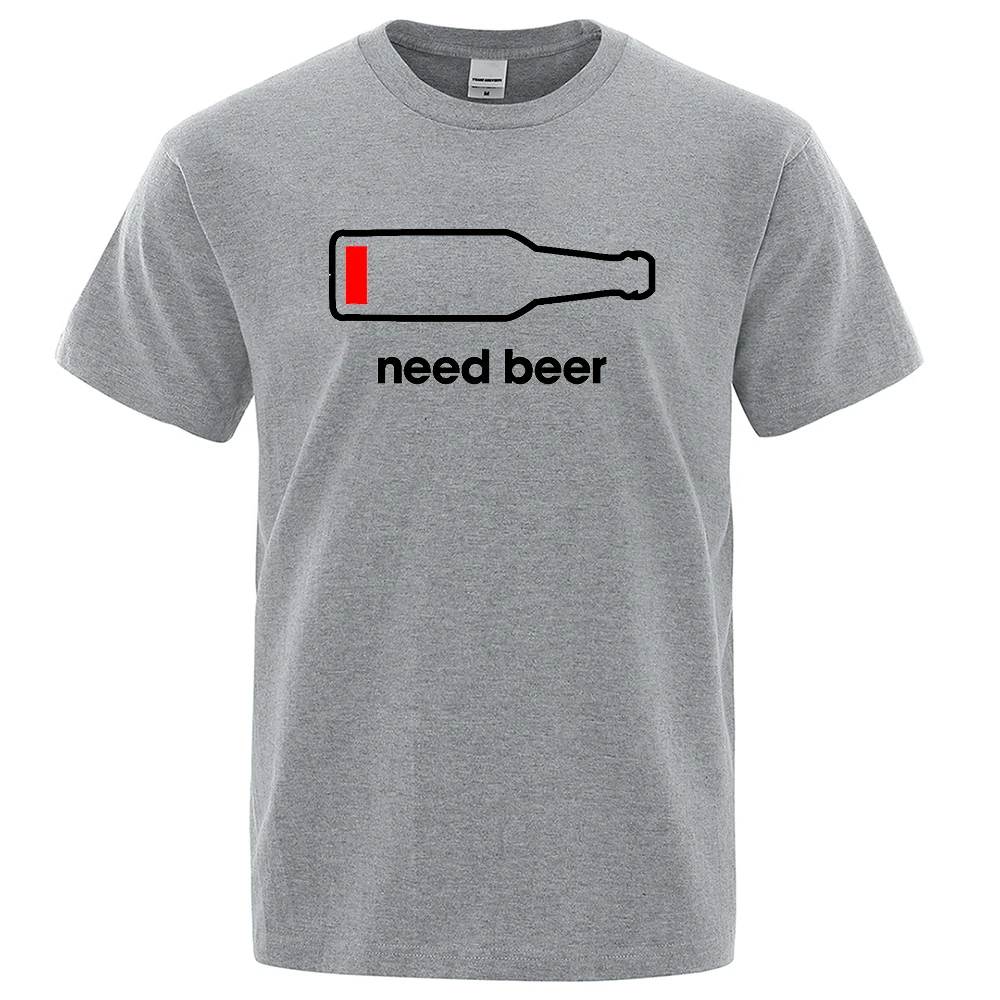 Need Beer Street Style Printing Male Tshirt Oversized Casual Clothing Short Sleeve Tshirts Men Breathable Fashion Tee Shirts